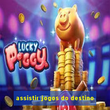 assistir jogos do destino